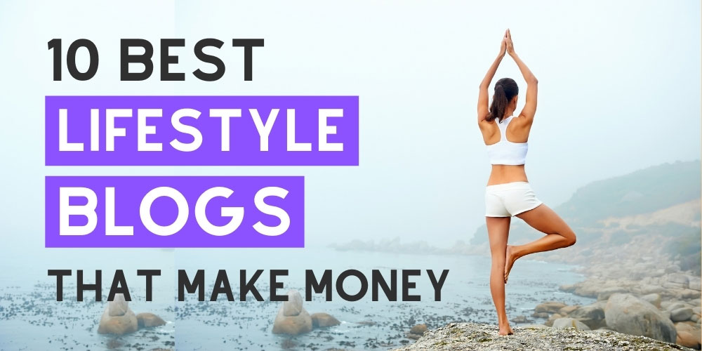 10 Best Lifestyle Blogs That Make Money in 2022